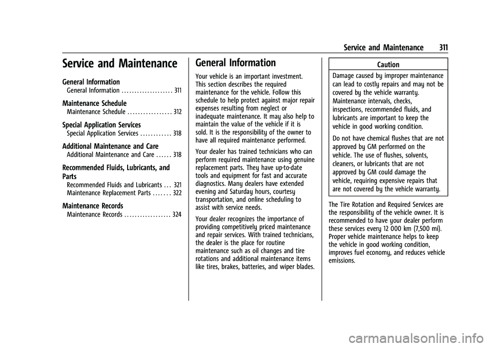 CHEVROLET COLORADO 2021 Owners Guide Chevrolet Colorado Owner Manual (GMNA-Localizing-U.S./Canada/Mexico-
14430421) - 2021 - CRC - 2/10/20
Service and Maintenance 311
Service and Maintenance
General Information
General Information . . . 