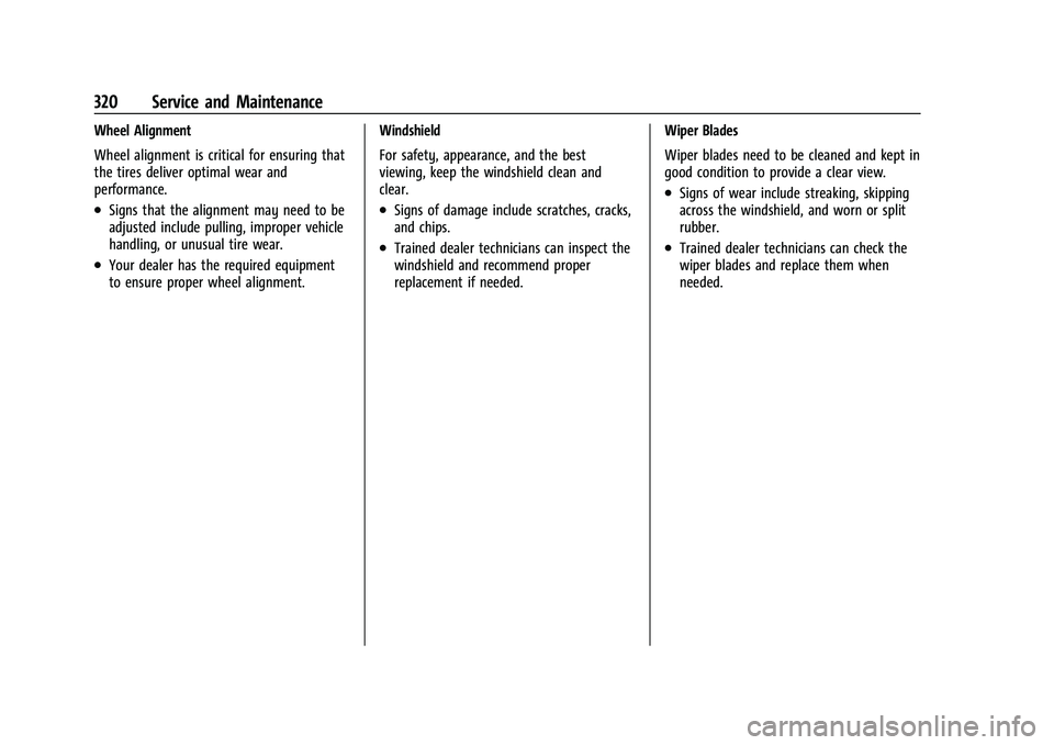 CHEVROLET COLORADO 2021  Owners Manual Chevrolet Colorado Owner Manual (GMNA-Localizing-U.S./Canada/Mexico-
14430421) - 2021 - CRC - 2/10/20
320 Service and Maintenance
Wheel Alignment
Wheel alignment is critical for ensuring that
the tire
