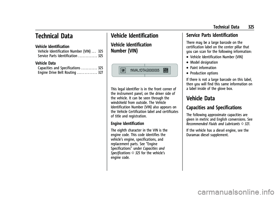 CHEVROLET COLORADO 2021  Owners Manual Chevrolet Colorado Owner Manual (GMNA-Localizing-U.S./Canada/Mexico-
14430421) - 2021 - CRC - 2/10/20
Technical Data 325
Technical Data
Vehicle Identification
Vehicle Identification Number (VIN) . . .