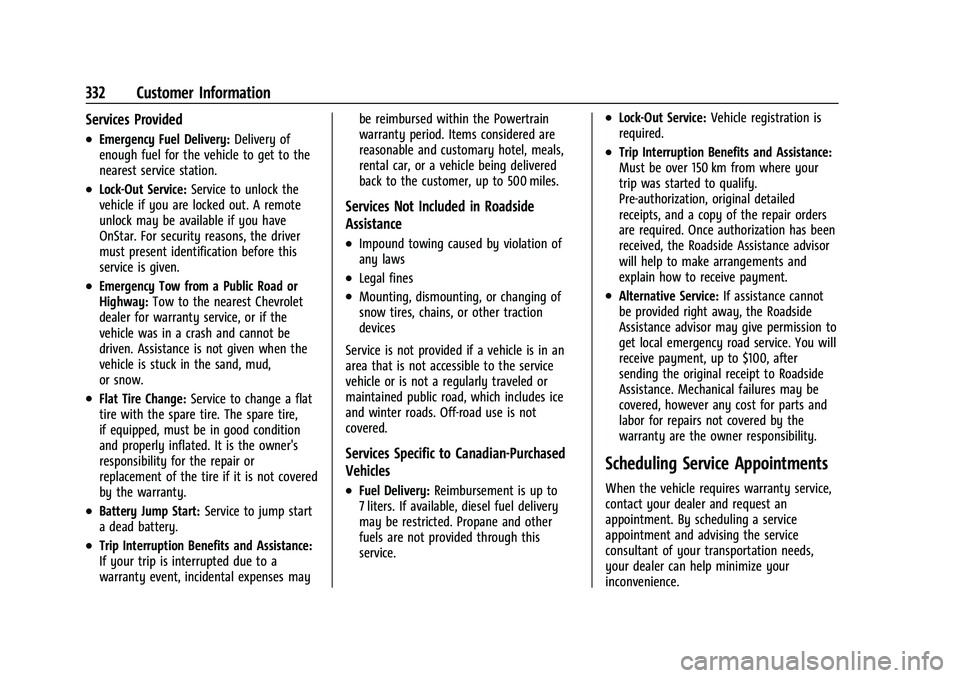 CHEVROLET COLORADO 2021  Owners Manual Chevrolet Colorado Owner Manual (GMNA-Localizing-U.S./Canada/Mexico-
14430421) - 2021 - CRC - 2/10/20
332 Customer Information
Services Provided
.Emergency Fuel Delivery:Delivery of
enough fuel for th