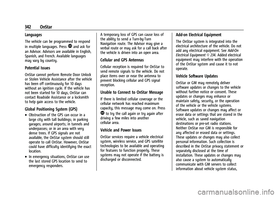 CHEVROLET COLORADO 2021 Owners Manual Chevrolet Colorado Owner Manual (GMNA-Localizing-U.S./Canada/Mexico-
14430421) - 2021 - CRC - 2/10/20
342 OnStar
Languages
The vehicle can be programmed to respond
in multiple languages. Press
Qand as CHEVROLET COLORADO 2021 Owners Manual Chevrolet Colorado Owner Manual (GMNA-Localizing-U.S./Canada/Mexico-
14430421) - 2021 - CRC - 2/10/20
342 OnStar
Languages
The vehicle can be programmed to respond
in multiple languages. Press
Qand as