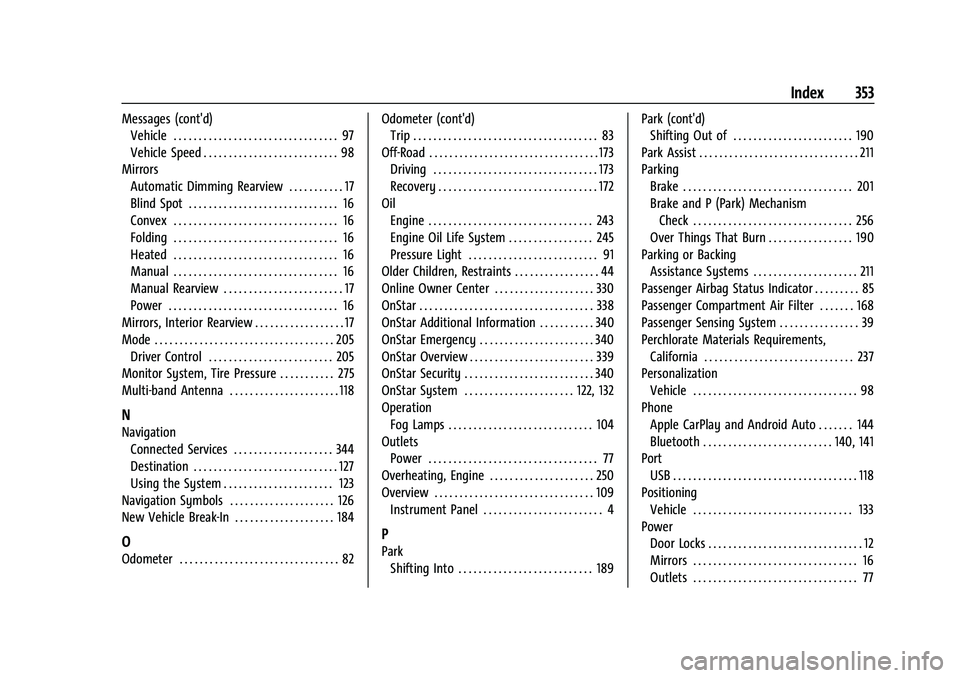 CHEVROLET COLORADO 2021 Owners Guide Chevrolet Colorado Owner Manual (GMNA-Localizing-U.S./Canada/Mexico-
14430421) - 2021 - CRC - 2/10/20
Index 353
Messages (cont'd)Vehicle . . . . . . . . . . . . . . . . . . . . . . . . . . . . . .