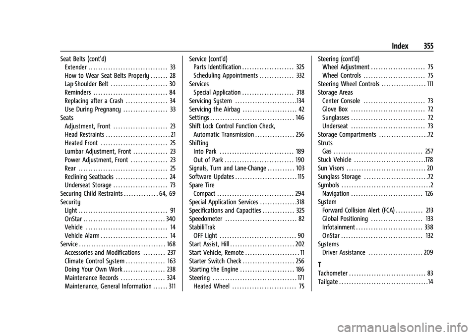 CHEVROLET COLORADO 2021  Owners Manual Chevrolet Colorado Owner Manual (GMNA-Localizing-U.S./Canada/Mexico-
14430421) - 2021 - CRC - 2/10/20
Index 355
Seat Belts (cont'd)Extender . . . . . . . . . . . . . . . . . . . . . . . . . . . . 
