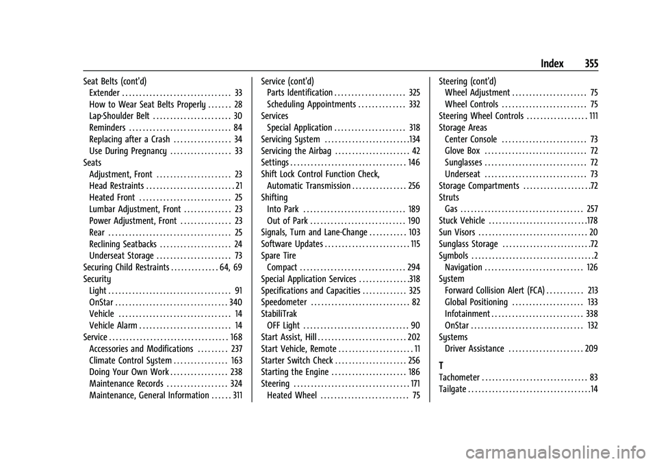 CHEVROLET COLORADO 2021  Owners Manual Chevrolet Colorado Owner Manual (GMNA-Localizing-U.S./Canada/Mexico-
14430421) - 2021 - CRC - 2/10/20
Index 355
Seat Belts (cont'd)Extender . . . . . . . . . . . . . . . . . . . . . . . . . . . . 