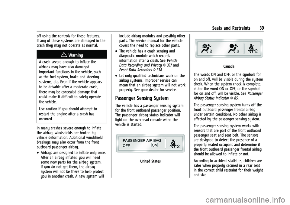 CHEVROLET COLORADO 2021  Owners Manual Chevrolet Colorado Owner Manual (GMNA-Localizing-U.S./Canada/Mexico-
14430421) - 2021 - CRC - 2/10/20
Seats and Restraints 39
off using the controls for those features.
If any of these systems are dam