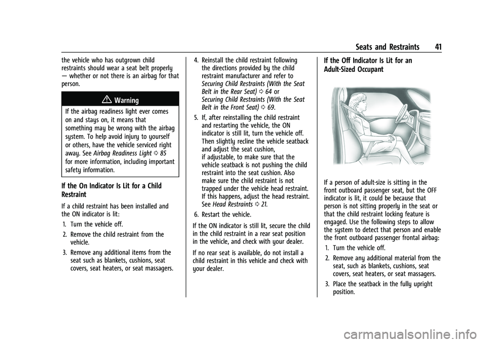 CHEVROLET COLORADO 2021 Service Manual Chevrolet Colorado Owner Manual (GMNA-Localizing-U.S./Canada/Mexico-
14430421) - 2021 - CRC - 2/10/20
Seats and Restraints 41
the vehicle who has outgrown child
restraints should wear a seat belt prop