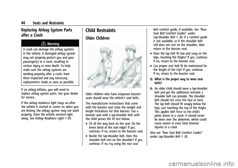 CHEVROLET COLORADO 2021 Service Manual Chevrolet Colorado Owner Manual (GMNA-Localizing-U.S./Canada/Mexico-
14430421) - 2021 - CRC - 2/10/20
44 Seats and Restraints
Replacing Airbag System Parts
after a Crash
{Warning
A crash can damage th