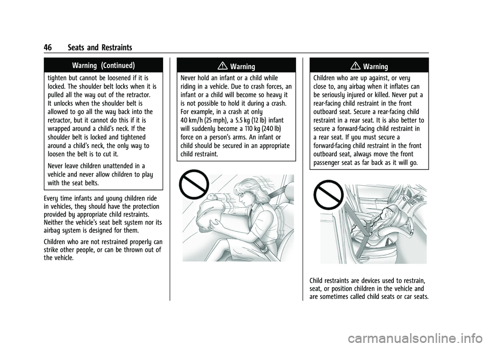 CHEVROLET COLORADO 2021 Service Manual Chevrolet Colorado Owner Manual (GMNA-Localizing-U.S./Canada/Mexico-
14430421) - 2021 - CRC - 2/10/20
46 Seats and Restraints
Warning (Continued)
tighten but cannot be loosened if it is
locked. The sh