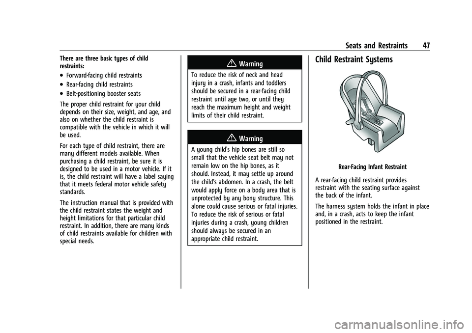 CHEVROLET COLORADO 2021 Service Manual Chevrolet Colorado Owner Manual (GMNA-Localizing-U.S./Canada/Mexico-
14430421) - 2021 - CRC - 2/10/20
Seats and Restraints 47
There are three basic types of child
restraints:
.Forward-facing child res