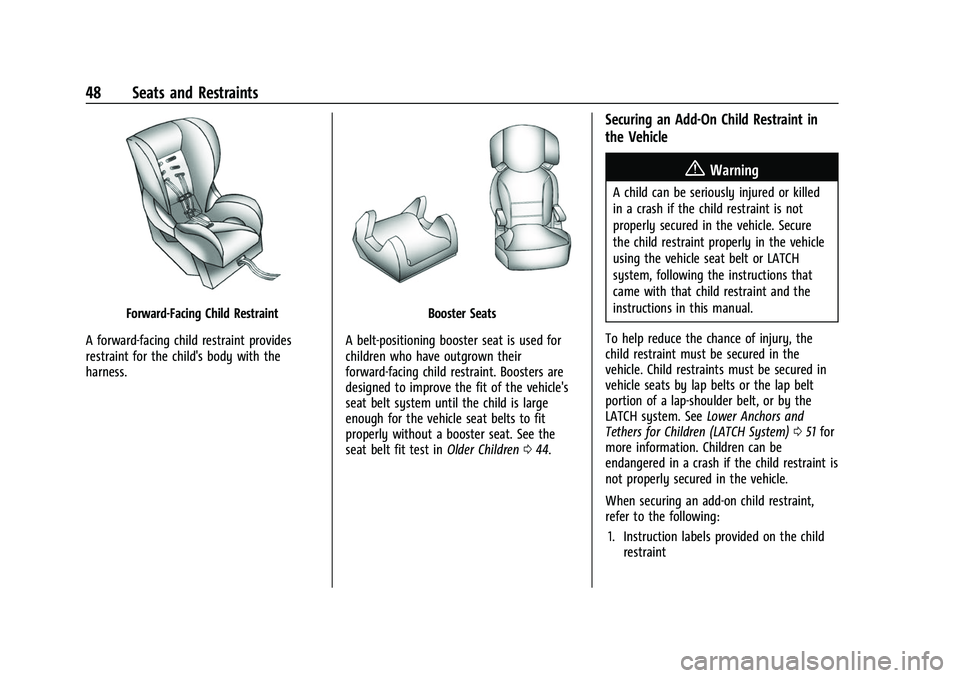 CHEVROLET COLORADO 2021 Service Manual Chevrolet Colorado Owner Manual (GMNA-Localizing-U.S./Canada/Mexico-
14430421) - 2021 - CRC - 2/10/20
48 Seats and Restraints
Forward-Facing Child Restraint
A forward-facing child restraint provides
r