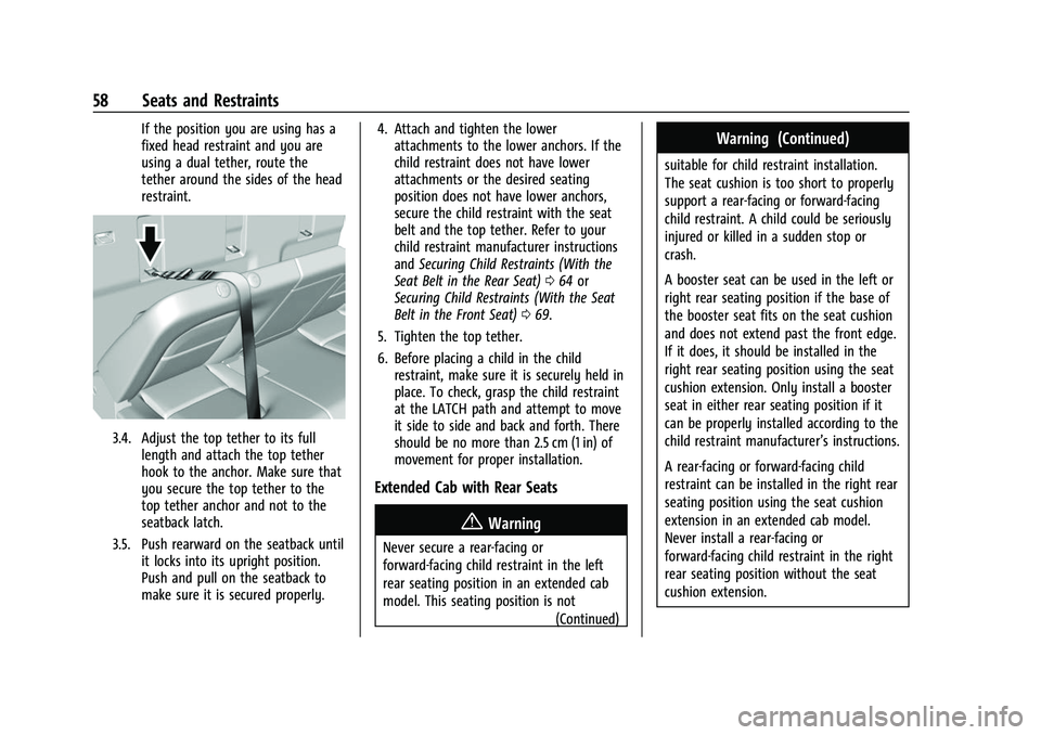 CHEVROLET COLORADO 2021 Workshop Manual Chevrolet Colorado Owner Manual (GMNA-Localizing-U.S./Canada/Mexico-
14430421) - 2021 - CRC - 2/10/20
58 Seats and Restraints
If the position you are using has a
fixed head restraint and you are
using CHEVROLET COLORADO 2021 Workshop Manual Chevrolet Colorado Owner Manual (GMNA-Localizing-U.S./Canada/Mexico-
14430421) - 2021 - CRC - 2/10/20
58 Seats and Restraints
If the position you are using has a
fixed head restraint and you are
using