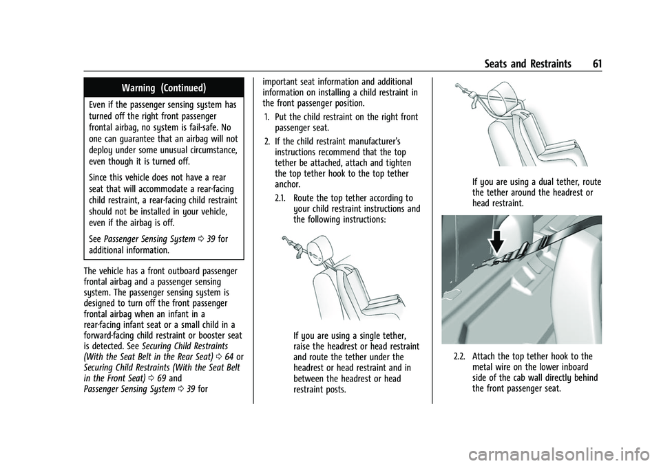 CHEVROLET COLORADO 2021  Owners Manual Chevrolet Colorado Owner Manual (GMNA-Localizing-U.S./Canada/Mexico-
14430421) - 2021 - CRC - 2/10/20
Seats and Restraints 61
Warning (Continued)
Even if the passenger sensing system has
turned off th