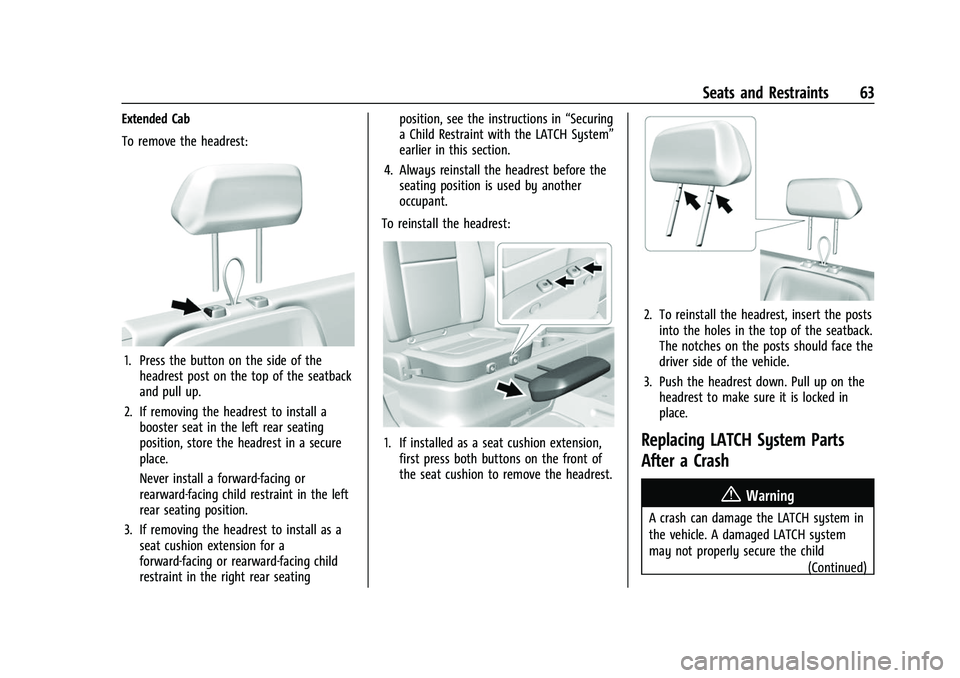 CHEVROLET COLORADO 2021  Owners Manual Chevrolet Colorado Owner Manual (GMNA-Localizing-U.S./Canada/Mexico-
14430421) - 2021 - CRC - 2/10/20
Seats and Restraints 63
Extended Cab
To remove the headrest:
1. Press the button on the side of th