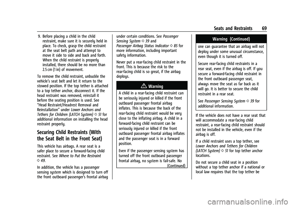 CHEVROLET COLORADO 2021 Repair Manual Chevrolet Colorado Owner Manual (GMNA-Localizing-U.S./Canada/Mexico-
14430421) - 2021 - CRC - 2/10/20
Seats and Restraints 69
9. Before placing a child in the childrestraint, make sure it is securely CHEVROLET COLORADO 2021 Repair Manual Chevrolet Colorado Owner Manual (GMNA-Localizing-U.S./Canada/Mexico-
14430421) - 2021 - CRC - 2/10/20
Seats and Restraints 69
9. Before placing a child in the childrestraint, make sure it is securely