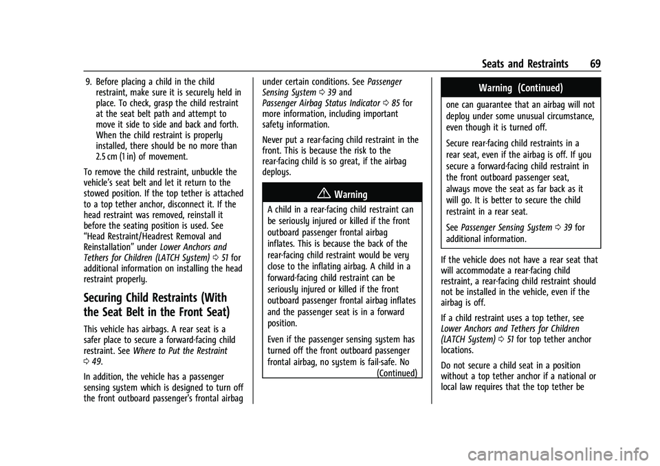 CHEVROLET COLORADO 2021  Owners Manual Chevrolet Colorado Owner Manual (GMNA-Localizing-U.S./Canada/Mexico-
14430421) - 2021 - CRC - 2/10/20
Seats and Restraints 69
9. Before placing a child in the childrestraint, make sure it is securely 