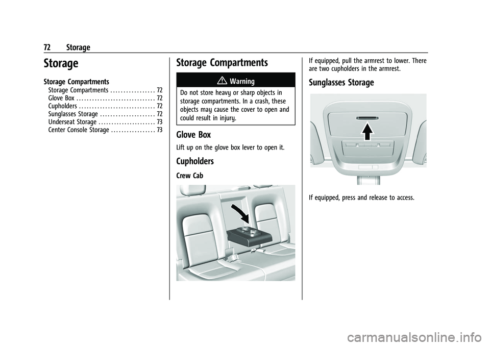 CHEVROLET COLORADO 2021  Owners Manual Chevrolet Colorado Owner Manual (GMNA-Localizing-U.S./Canada/Mexico-
14430421) - 2021 - CRC - 2/10/20
72 Storage
Storage
Storage Compartments
Storage Compartments . . . . . . . . . . . . . . . . . 72
