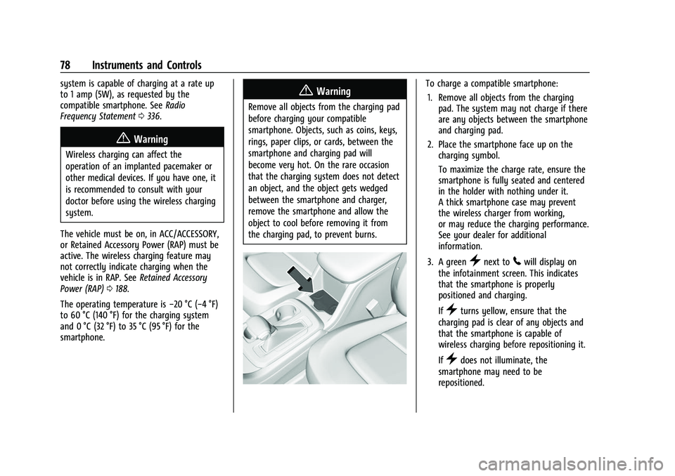 CHEVROLET COLORADO 2021 Manual PDF Chevrolet Colorado Owner Manual (GMNA-Localizing-U.S./Canada/Mexico-
14430421) - 2021 - CRC - 2/10/20
78 Instruments and Controls
system is capable of charging at a rate up
to 1 amp (5W), as requested