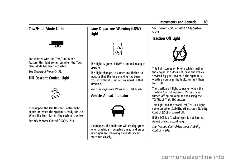 CHEVROLET COLORADO 2021  Owners Manual Chevrolet Colorado Owner Manual (GMNA-Localizing-U.S./Canada/Mexico-
14430421) - 2021 - CRC - 2/10/20
Instruments and Controls 89
Tow/Haul Mode Light
For vehicles with the Tow/Haul Mode
feature, this 