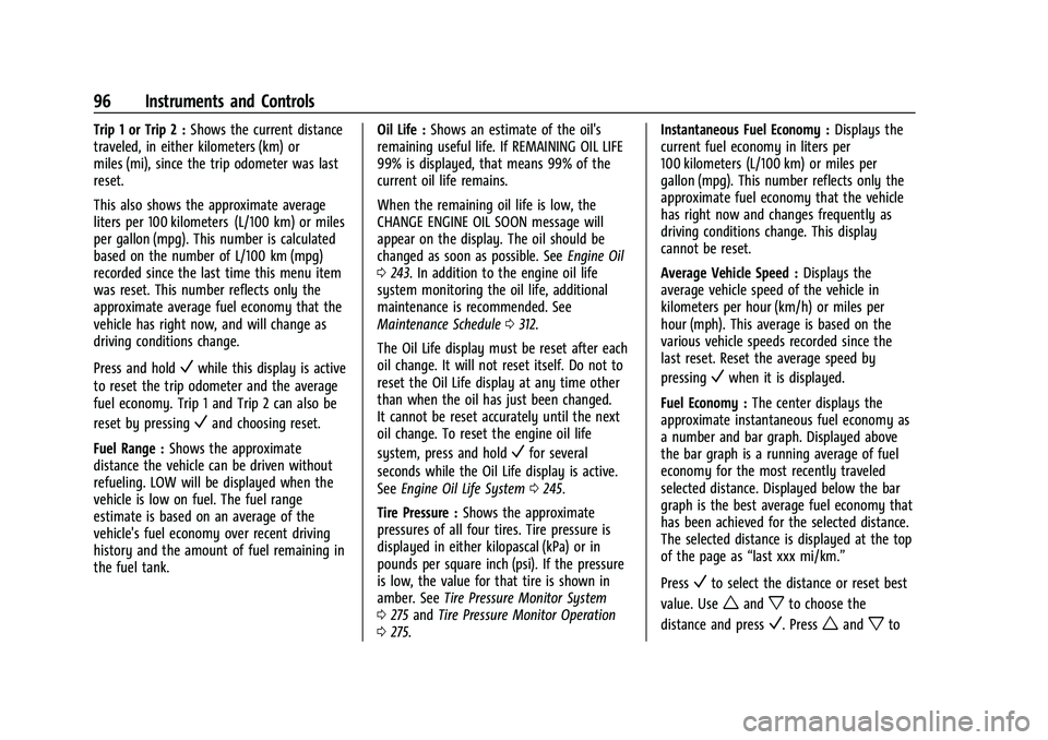 CHEVROLET COLORADO 2021 Owners Manual Chevrolet Colorado Owner Manual (GMNA-Localizing-U.S./Canada/Mexico-
14430421) - 2021 - CRC - 2/10/20
96 Instruments and Controls
Trip 1 or Trip 2 :Shows the current distance
traveled, in either kilom CHEVROLET COLORADO 2021 Owners Manual Chevrolet Colorado Owner Manual (GMNA-Localizing-U.S./Canada/Mexico-
14430421) - 2021 - CRC - 2/10/20
96 Instruments and Controls
Trip 1 or Trip 2 :Shows the current distance
traveled, in either kilom