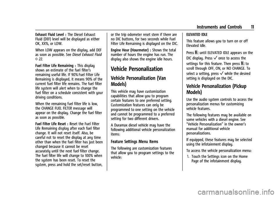 CHEVROLET COLORADO 2021  Duramax Diesel Supplement Chevrolet/GMC 2.8L Duramax Diesel Engine Supplement (GMNA-Localizing-
U.S./Canada-14465442) - 2021 - CRC - 2/3/20
Instruments and Controls 11
Exhaust Fluid Level :The Diesel Exhaust
Fluid (DEF) level 