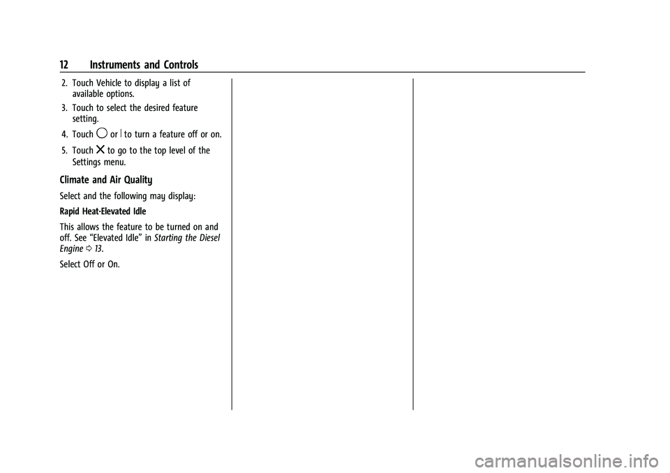 CHEVROLET COLORADO 2021  Duramax Diesel Supplement Chevrolet/GMC 2.8L Duramax Diesel Engine Supplement (GMNA-Localizing-
U.S./Canada-14465442) - 2021 - CRC - 2/3/20
12 Instruments and Controls
2. Touch Vehicle to display a list ofavailable options.
3.