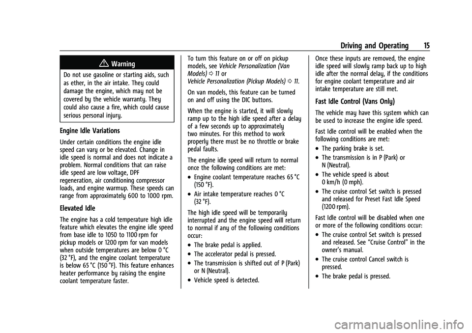 CHEVROLET COLORADO 2021  Duramax Diesel Supplement Chevrolet/GMC 2.8L Duramax Diesel Engine Supplement (GMNA-Localizing-
U.S./Canada-14465442) - 2021 - CRC - 2/3/20
Driving and Operating 15
{Warning
Do not use gasoline or starting aids, such
as ether,