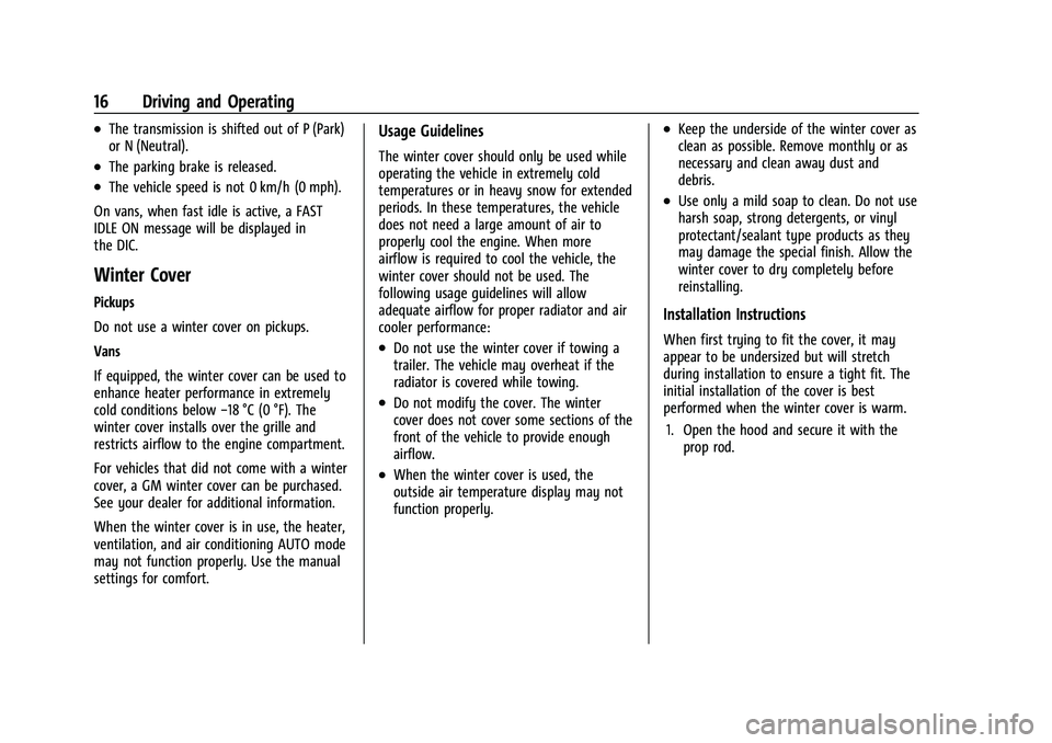 CHEVROLET COLORADO 2021  Duramax Diesel Supplement Chevrolet/GMC 2.8L Duramax Diesel Engine Supplement (GMNA-Localizing-
U.S./Canada-14465442) - 2021 - CRC - 2/3/20
16 Driving and Operating
.The transmission is shifted out of P (Park)
or N (Neutral).
