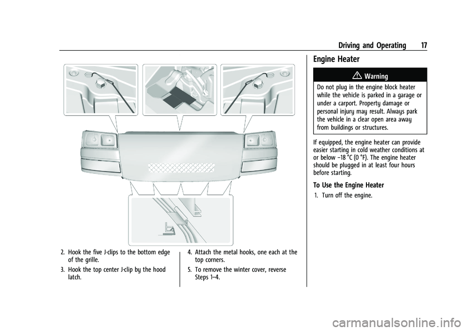 CHEVROLET COLORADO 2021  Duramax Diesel Supplement Chevrolet/GMC 2.8L Duramax Diesel Engine Supplement (GMNA-Localizing-
U.S./Canada-14465442) - 2021 - CRC - 2/3/20
Driving and Operating 17
2. Hook the five J-clips to the bottom edgeof the grille.
3. 