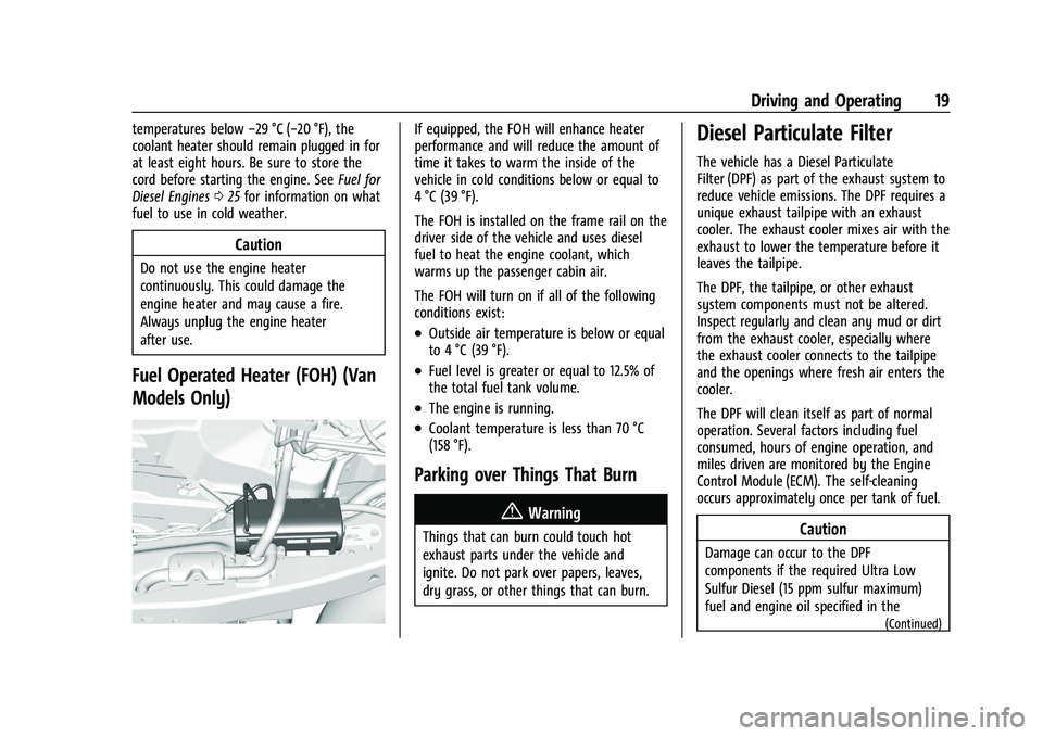 CHEVROLET COLORADO 2021  Duramax Diesel Supplement Chevrolet/GMC 2.8L Duramax Diesel Engine Supplement (GMNA-Localizing-
U.S./Canada-14465442) - 2021 - CRC - 2/3/20
Driving and Operating 19
temperatures below−29 °C (−20 °F), the
coolant heater s