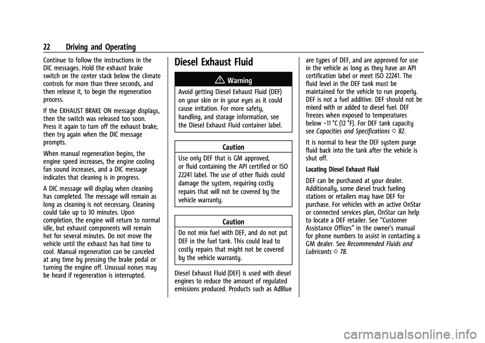 CHEVROLET COLORADO 2021 Duramax Diesel Supplement Chevrolet/GMC 2.8L Duramax Diesel Engine Supplement (GMNA-Localizing-
U.S./Canada-14465442) - 2021 - CRC - 2/3/20
22 Driving and Operating
Continue to follow the instructions in the
DIC messages. Hold CHEVROLET COLORADO 2021 Duramax Diesel Supplement Chevrolet/GMC 2.8L Duramax Diesel Engine Supplement (GMNA-Localizing-
U.S./Canada-14465442) - 2021 - CRC - 2/3/20
22 Driving and Operating
Continue to follow the instructions in the
DIC messages. Hold