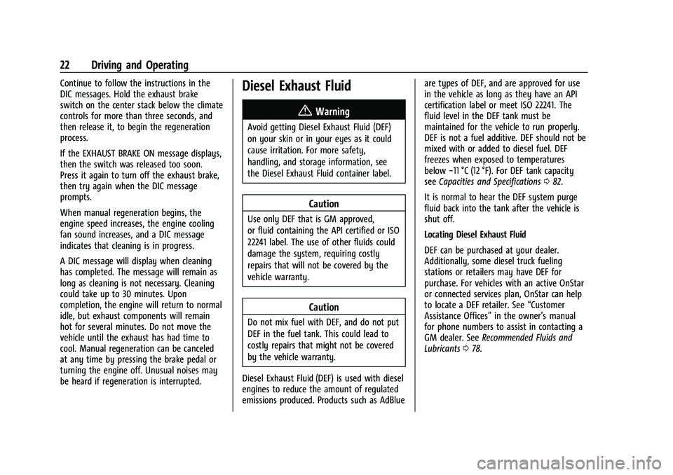 CHEVROLET COLORADO 2021  Duramax Diesel Supplement Chevrolet/GMC 2.8L Duramax Diesel Engine Supplement (GMNA-Localizing-
U.S./Canada-14465442) - 2021 - CRC - 2/3/20
22 Driving and Operating
Continue to follow the instructions in the
DIC messages. Hold