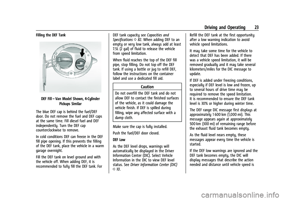 CHEVROLET COLORADO 2021  Duramax Diesel Supplement Chevrolet/GMC 2.8L Duramax Diesel Engine Supplement (GMNA-Localizing-
U.S./Canada-14465442) - 2021 - CRC - 2/3/20
Driving and Operating 23
Filling the DEF Tank
DEF Fill–Van Model Shown, 4-Cylinder
P