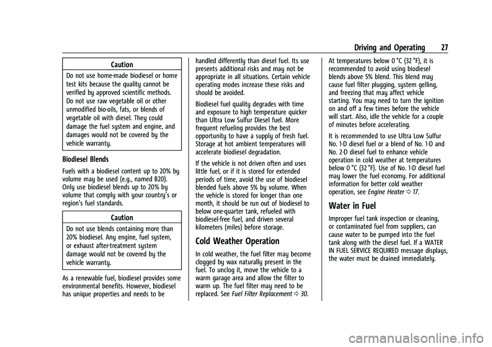 CHEVROLET COLORADO 2021  Duramax Diesel Supplement Chevrolet/GMC 2.8L Duramax Diesel Engine Supplement (GMNA-Localizing-
U.S./Canada-14465442) - 2021 - CRC - 2/3/20
Driving and Operating 27
Caution
Do not use home-made biodiesel or home
test kits beca