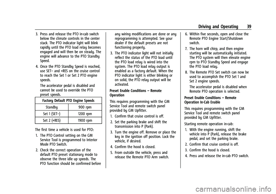 CHEVROLET COLORADO 2021  Duramax Diesel Supplement Chevrolet/GMC 2.8L Duramax Diesel Engine Supplement (GMNA-Localizing-
U.S./Canada-14465442) - 2021 - CRC - 2/3/20
Driving and Operating 39
3. Press and release the PTO in-cab switchbelow the climate c