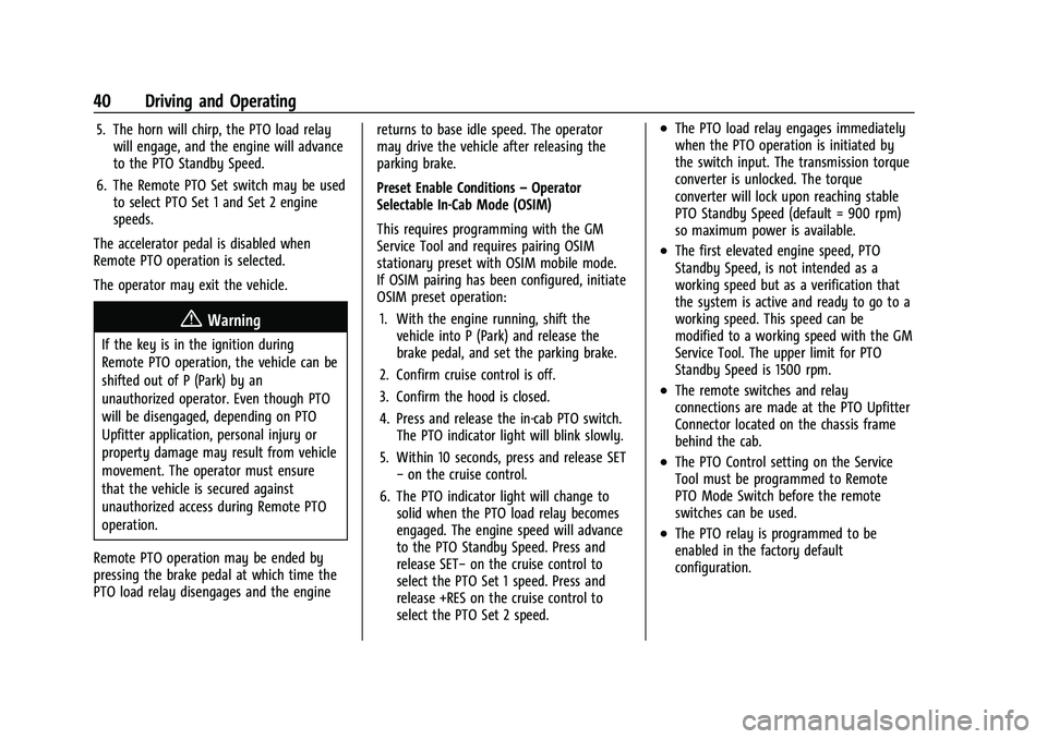 CHEVROLET COLORADO 2021  Duramax Diesel Supplement Chevrolet/GMC 2.8L Duramax Diesel Engine Supplement (GMNA-Localizing-
U.S./Canada-14465442) - 2021 - CRC - 2/3/20
40 Driving and Operating
5. The horn will chirp, the PTO load relaywill engage, and th