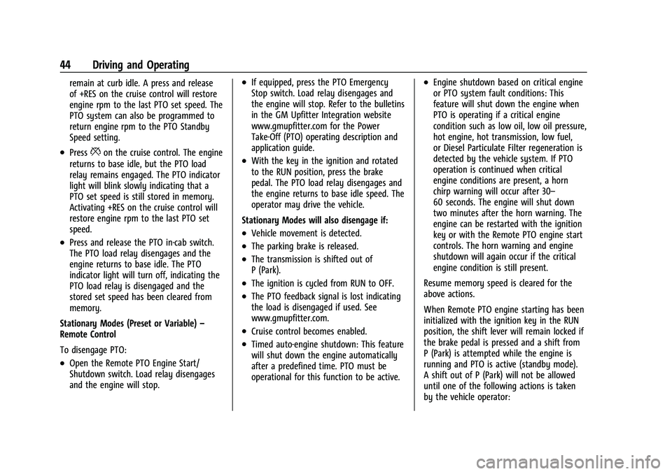 CHEVROLET COLORADO 2021  Duramax Diesel Supplement Chevrolet/GMC 2.8L Duramax Diesel Engine Supplement (GMNA-Localizing-
U.S./Canada-14465442) - 2021 - CRC - 2/3/20
44 Driving and Operating
remain at curb idle. A press and release
of +RES on the cruis