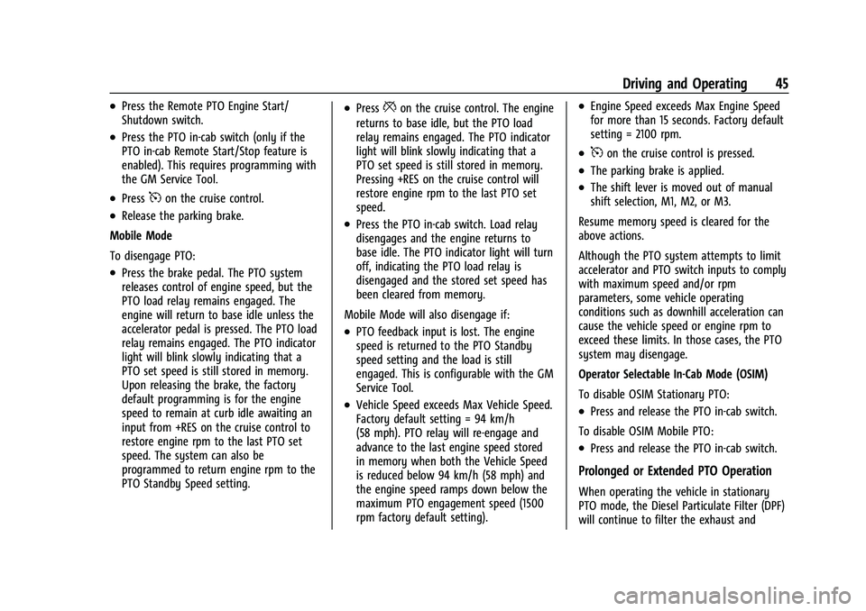CHEVROLET COLORADO 2021  Duramax Diesel Supplement Chevrolet/GMC 2.8L Duramax Diesel Engine Supplement (GMNA-Localizing-
U.S./Canada-14465442) - 2021 - CRC - 2/3/20
Driving and Operating 45
.Press the Remote PTO Engine Start/
Shutdown switch.
.Press t