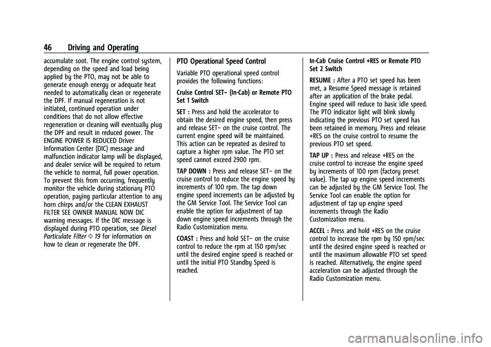 CHEVROLET COLORADO 2021  Duramax Diesel Supplement Chevrolet/GMC 2.8L Duramax Diesel Engine Supplement (GMNA-Localizing-
U.S./Canada-14465442) - 2021 - CRC - 2/3/20
46 Driving and Operating
accumulate soot. The engine control system,
depending on the 