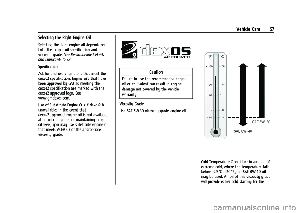 CHEVROLET COLORADO 2021  Duramax Diesel Supplement Chevrolet/GMC 2.8L Duramax Diesel Engine Supplement (GMNA-Localizing-
U.S./Canada-14465442) - 2021 - CRC - 2/3/20
Vehicle Care 57
Selecting the Right Engine Oil
Selecting the right engine oil depends 