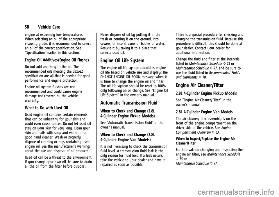 CHEVROLET COLORADO 2021  Duramax Diesel Supplement Chevrolet/GMC 2.8L Duramax Diesel Engine Supplement (GMNA-Localizing-
U.S./Canada-14465442) - 2021 - CRC - 2/3/20
58 Vehicle Care
engine at extremely low temperatures.
When selecting an oil of the app