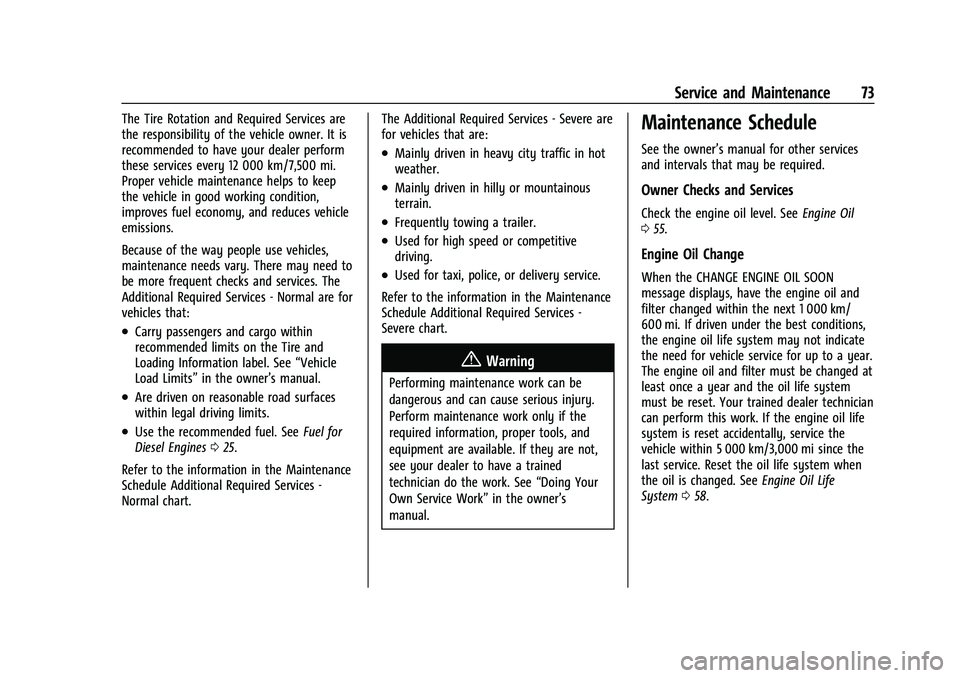 CHEVROLET COLORADO 2021  Duramax Diesel Supplement Chevrolet/GMC 2.8L Duramax Diesel Engine Supplement (GMNA-Localizing-
U.S./Canada-14465442) - 2021 - CRC - 2/3/20
Service and Maintenance 73
The Tire Rotation and Required Services are
the responsibil