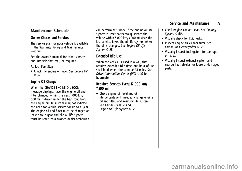 CHEVROLET COLORADO 2021  Duramax Diesel Supplement Chevrolet/GMC 2.8L Duramax Diesel Engine Supplement (GMNA-Localizing-
U.S./Canada-14465442) - 2021 - CRC - 2/3/20
Service and Maintenance 77
Maintenance Schedule
Owner Checks and Services
The service 