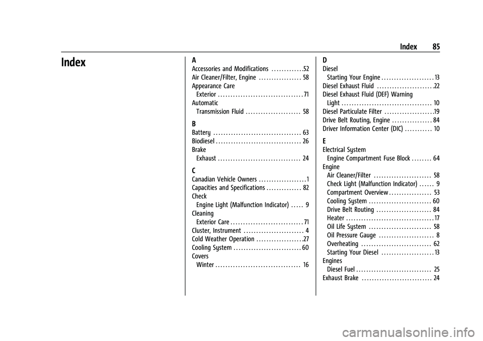 CHEVROLET COLORADO 2021  Duramax Diesel Supplement Chevrolet/GMC 2.8L Duramax Diesel Engine Supplement (GMNA-Localizing-
U.S./Canada-14465442) - 2021 - CRC - 2/3/20
Index 85
IndexA
Accessories and Modifications . . . . . . . . . . . . .52
Air Cleaner/