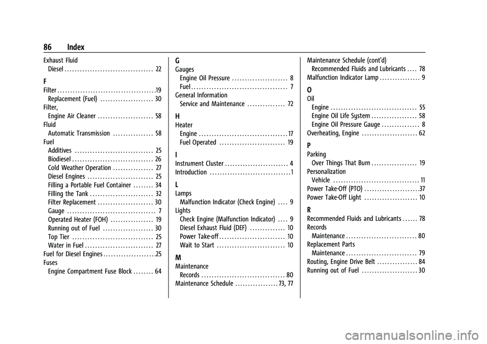 CHEVROLET COLORADO 2021  Duramax Diesel Supplement Chevrolet/GMC 2.8L Duramax Diesel Engine Supplement (GMNA-Localizing-
U.S./Canada-14465442) - 2021 - CRC - 2/3/20
86 Index
Exhaust FluidDiesel . . . . . . . . . . . . . . . . . . . . . . . . . . . . .