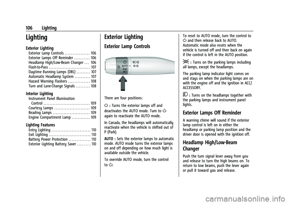 CHEVROLET CORVETTE 2021 Owners Manual Chevrolet Corvette Owner Manual (GMNA-Localizing-U.S./Canada/Mexico-
14622938) - 2021 - CRC - 2/10/21
106 Lighting
Lighting
Exterior Lighting
Exterior Lamp Controls . . . . . . . . . . . . . . . . 106 CHEVROLET CORVETTE 2021 Owners Manual Chevrolet Corvette Owner Manual (GMNA-Localizing-U.S./Canada/Mexico-
14622938) - 2021 - CRC - 2/10/21
106 Lighting
Lighting
Exterior Lighting
Exterior Lamp Controls . . . . . . . . . . . . . . . . 106