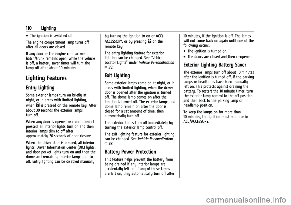 CHEVROLET CORVETTE 2021  Owners Manual Chevrolet Corvette Owner Manual (GMNA-Localizing-U.S./Canada/Mexico-
14622938) - 2021 - CRC - 2/10/21
110 Lighting
.The ignition is switched off.
The engine compartment lamp turns off
after all doors 