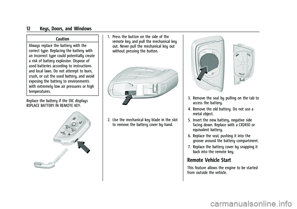 CHEVROLET CORVETTE 2021  Owners Manual Chevrolet Corvette Owner Manual (GMNA-Localizing-U.S./Canada/Mexico-
14622938) - 2021 - CRC - 2/10/21
12 Keys, Doors, and Windows
Caution
Always replace the battery with the
correct type. Replacing th