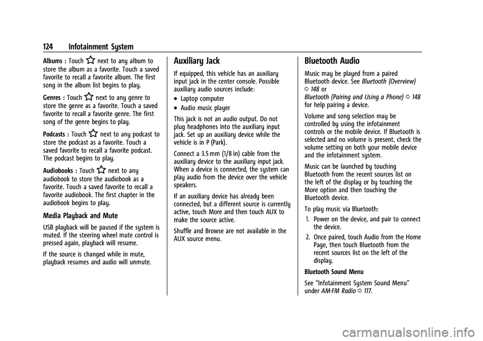 CHEVROLET CORVETTE 2021 Owners Manual Chevrolet Corvette Owner Manual (GMNA-Localizing-U.S./Canada/Mexico-
14622938) - 2021 - CRC - 2/10/21
124 Infotainment System
Albums :TouchHnext to any album to
store the album as a favorite. Touch a CHEVROLET CORVETTE 2021 Owners Manual Chevrolet Corvette Owner Manual (GMNA-Localizing-U.S./Canada/Mexico-
14622938) - 2021 - CRC - 2/10/21
124 Infotainment System
Albums :TouchHnext to any album to
store the album as a favorite. Touch a