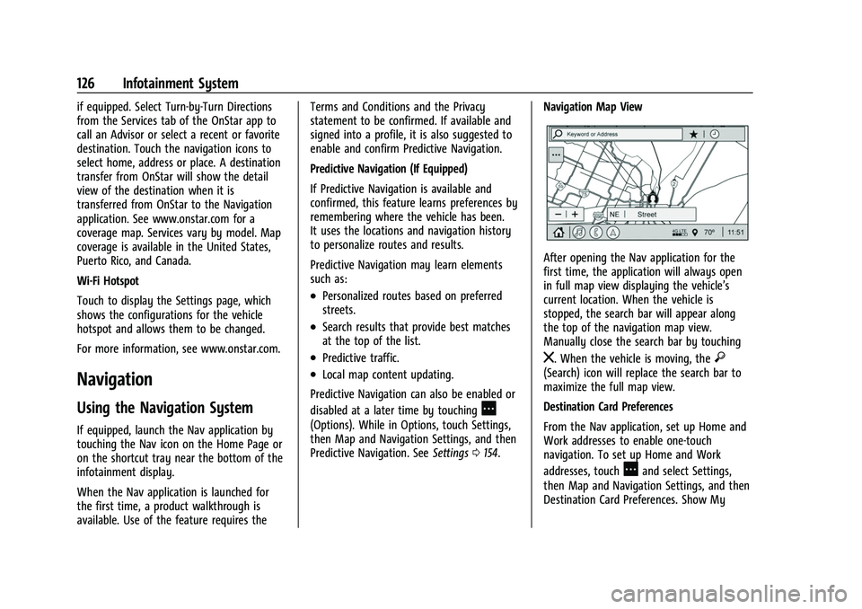 CHEVROLET CORVETTE 2021  Owners Manual Chevrolet Corvette Owner Manual (GMNA-Localizing-U.S./Canada/Mexico-
14622938) - 2021 - CRC - 2/10/21
126 Infotainment System
if equipped. Select Turn-by-Turn Directions
from the Services tab of the O