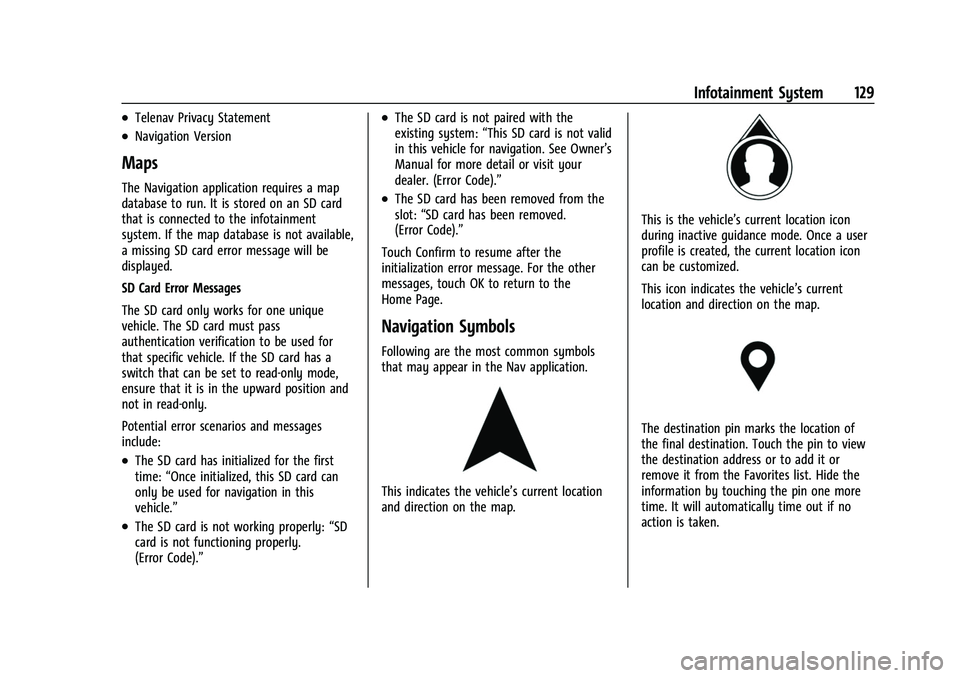 CHEVROLET CORVETTE 2021  Owners Manual Chevrolet Corvette Owner Manual (GMNA-Localizing-U.S./Canada/Mexico-
14622938) - 2021 - CRC - 2/10/21
Infotainment System 129
.Telenav Privacy Statement
.Navigation Version
Maps
The Navigation applica